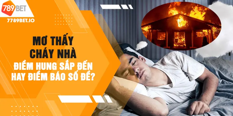 Mơ thấy cháy nhà