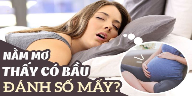 Mơ thấy người có bầu không phải mình cũng được lý giải với ý nghĩa đặc biệt