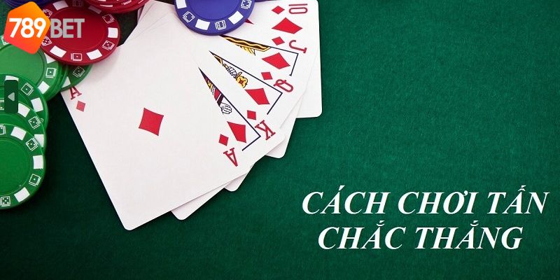 Những mẹo chơi bài Tấn là gì?