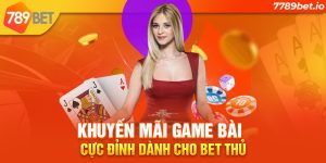 Tham gia 789BET nhận ngay khuyến mãi game bài cực đỉnh