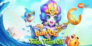 Thông tin tổng quan về Bắn cá tiểu tiên